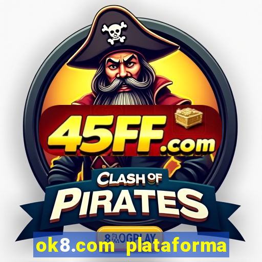 ok8.com plataforma de jogos